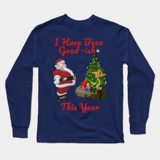 I Have Been Good-Ish This Year Funny Cartoon Naughty Christmas Gift Long Sleeve T-Shirt